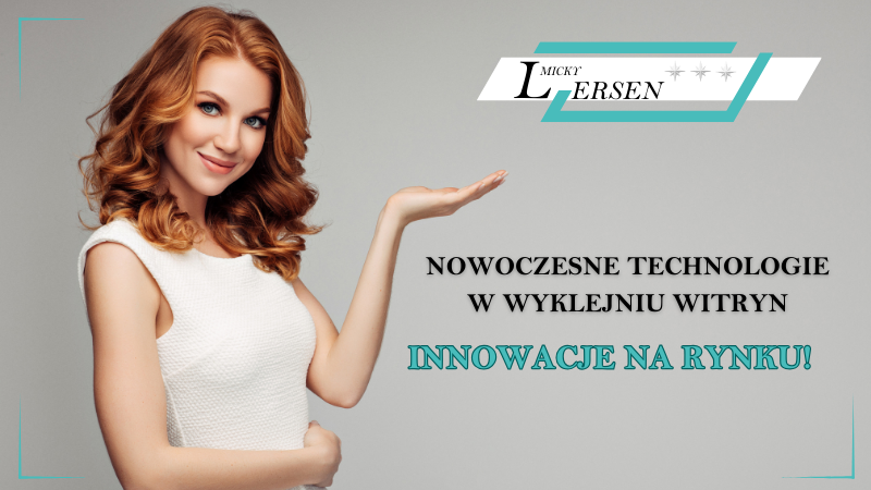 Nowoczesne Technologie w Wyklejaniu Witryn: Jakie Innowacje Są Dostępne na Rynku?